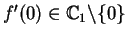 $f^\prime(0)\in\mathbb {C}_{1}\backslash\{0\}$