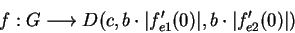 \begin{displaymath}f:G\longrightarrow D(c,b\cdot \vert f^\prime_{e1}(0)\vert,
b\cdot \vert f^\prime_{e2}(0)\vert)\end{displaymath}