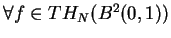 $\forall
f\in TH_N(B^{2}(0,1))$