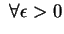 $\mbox{ }\forall\epsilon>0$