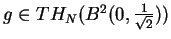 $g\in TH_{N}(B^2(0,\frac{1}{\sqrt{2}}))$