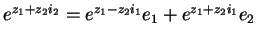 $e^{z_{1}+z_{2}i_{2}}=e^{z_{1}-z_{2}i_{1}}e_{1}+e^{z_{1}+z_{2}i_{1}}e_{2}$