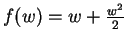 $f(w)=w+\frac{w^{2}}{2}$