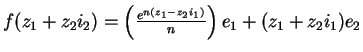 $f(z_{1}+z_{2}i_{2})=\left(\frac{e^{n(z_{1}-z_{2}i_{1})}}{n}\right)e_{1}+(z_{1}+z_{2}i_{1})e_{2}$