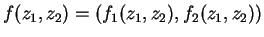 $f(z_1,z_2)=(f_1(z_1,z_2),f_2(z_1,z_2))$