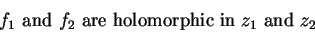 \begin{displaymath}\mbox{$f_1$ and $f_2$ are holomorphic in $z_1$ and $z_2$}\end{displaymath}