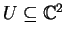 $U\subseteq\mathbb {C}^{2}$