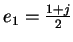 $e_1=\frac{1+j}{2}$