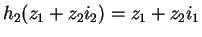 $h_2(z_1+z_2i_2)=z_1+z_2i_1$