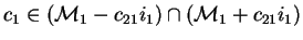 $c_1\in(\mathcal{M}_{1}-c_{21}i_1)\cap(\mathcal{M}_{1}+c_{21}i_1)$