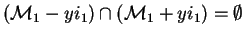 $(\mathcal{M}_{1}-yi_1)\cap(\mathcal{M}_{1}+yi_1)=\emptyset$