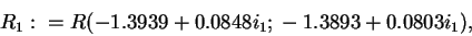 \begin{displaymath}R_1:=R(-1.3939+0.0848i_1; -1.3893+ 0.0803i_1),\end{displaymath}