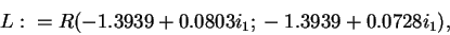 \begin{displaymath}L:=R(-1.3939+0.0803i_1; -1.3939+0.0728i_1),\end{displaymath}
