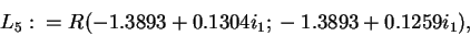 \begin{displaymath}L_5:=R(-1.3893+0.1304i_1; -1.3893+0.1259i_1),\end{displaymath}