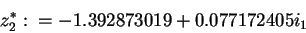 \begin{displaymath}z_{2}^{*}:=-1.392873019+0.077172405i_1\end{displaymath}