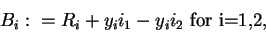 \begin{displaymath}B_i:=R_i+y_ii_1-y_ii_2 \mbox{ for i=1,2,}\end{displaymath}