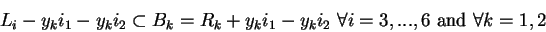 \begin{displaymath}L_i-y_ki_1-y_ki_2\subset B_k=R_k+y_ki_1-y_ki_2\mbox{ }\forall i=3,...,6\mbox{ and }\forall k=1,2\end{displaymath}