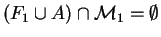 $(F_1\cup A)\cap\mathcal{M}_{1}=\emptyset$