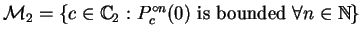 $\mathcal{M}_{2}=\{c\in\mathbb {C}_{2}: P_{c}^{\circ n}(0)
\mbox{ is bounded } \forall n\in\mathbb {N}\}$