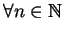 $\forall n\in\mathbb {N}$