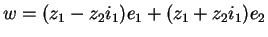 $w=(z_1-z_2i_1)e_1+(z_1+z_2i_1)e_2$