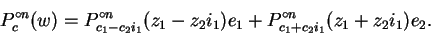 \begin{displaymath}P_{c}^{\circ n}(w)=P_{c_1-c_2i_1}^{\circ n}(z_1-z_2i_1)e_1+P_{c_1+c_2i_1}^{\circ n}(z_1+z_2i_1)e_2.\end{displaymath}