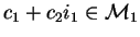 $c_1+c_2i_1\in\mathcal{M}_{1}$