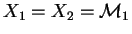 $X_1=X_2=\mathcal{M}_{1}$