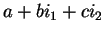 $a+bi_1+ci_2$