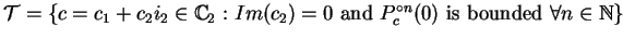 $\mathcal{T}=\{c=c_1+c_2i_2\in\mathbb {C}_{2}:Im(c_{2})=0
\mbox{ and }P_{c}^{\circ n}(0)\mbox{ is bounded }\forall n\in\mathbb {N}\}$