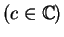 $(c\in\mathbb {C})$