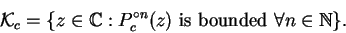 \begin{displaymath}
\mathcal{K}_{c}=\{z\in\mathbb {C}: P_{c}^{\circ n}(z)\mbox{ is bounded }\forall n\in\mathbb {N}\}.
\end{displaymath}