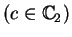 $(c\in\mathbb {C}_{2})$